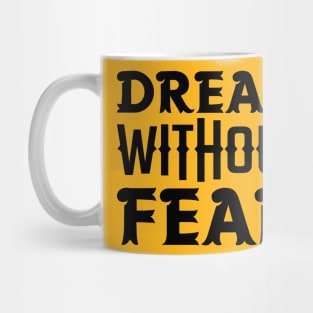 Dream Without Fear Mug